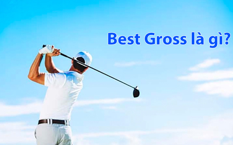 Định nghĩa best gross trong golf