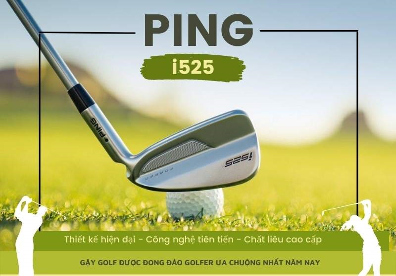 Bộ golf gậy sắt Ping I525 được hàng nghìn golfer đánh giá cao