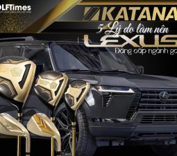 Giải Mã 5 Đẳng Cấp Làm Nên "Lexus" Katana Golf Trong Làng Gậy Golf